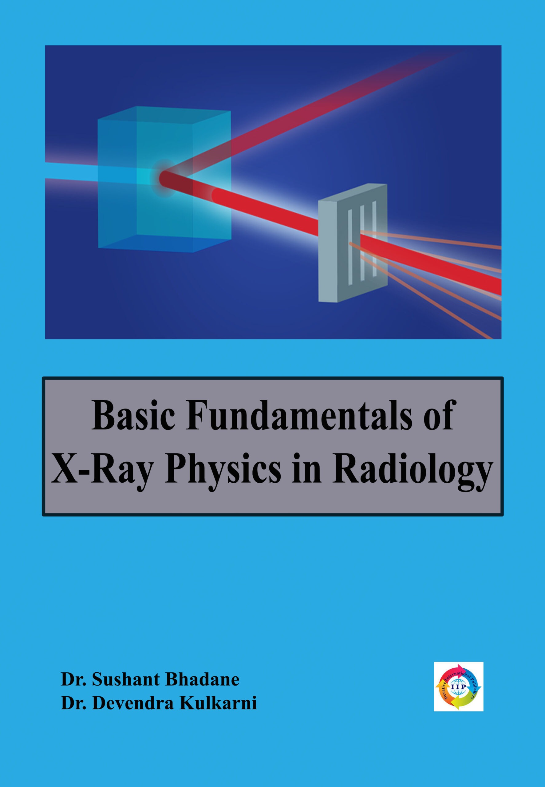 BASIC FUNDAMENTALS OF X-RAY PHYSICS IN RADIOLOGY - IIP STORE