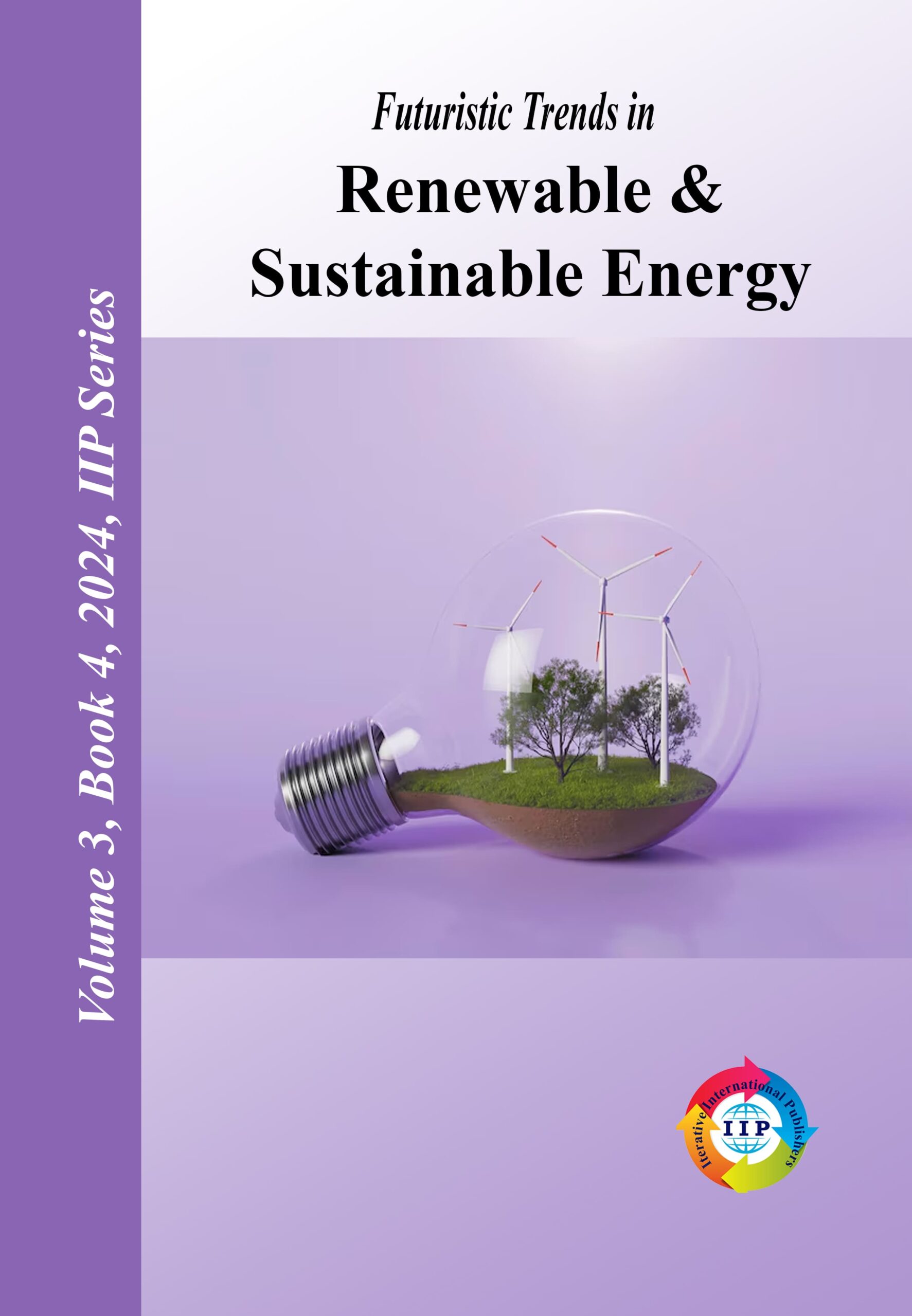 Futuristic Trends in Renewable & Sustainable Energy Volume 3, Book 4
