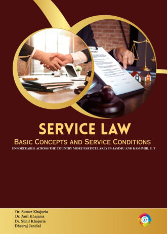 Service Law Basic Concepts and Service Conditions; Enforceable Across the Country – More Particularly In Jammu and Kashmir. U. T.